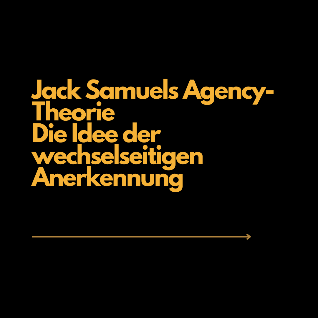 Jack Samuels Agency-Theorie. Die Idee der wechselseitigen Anerkennung.
