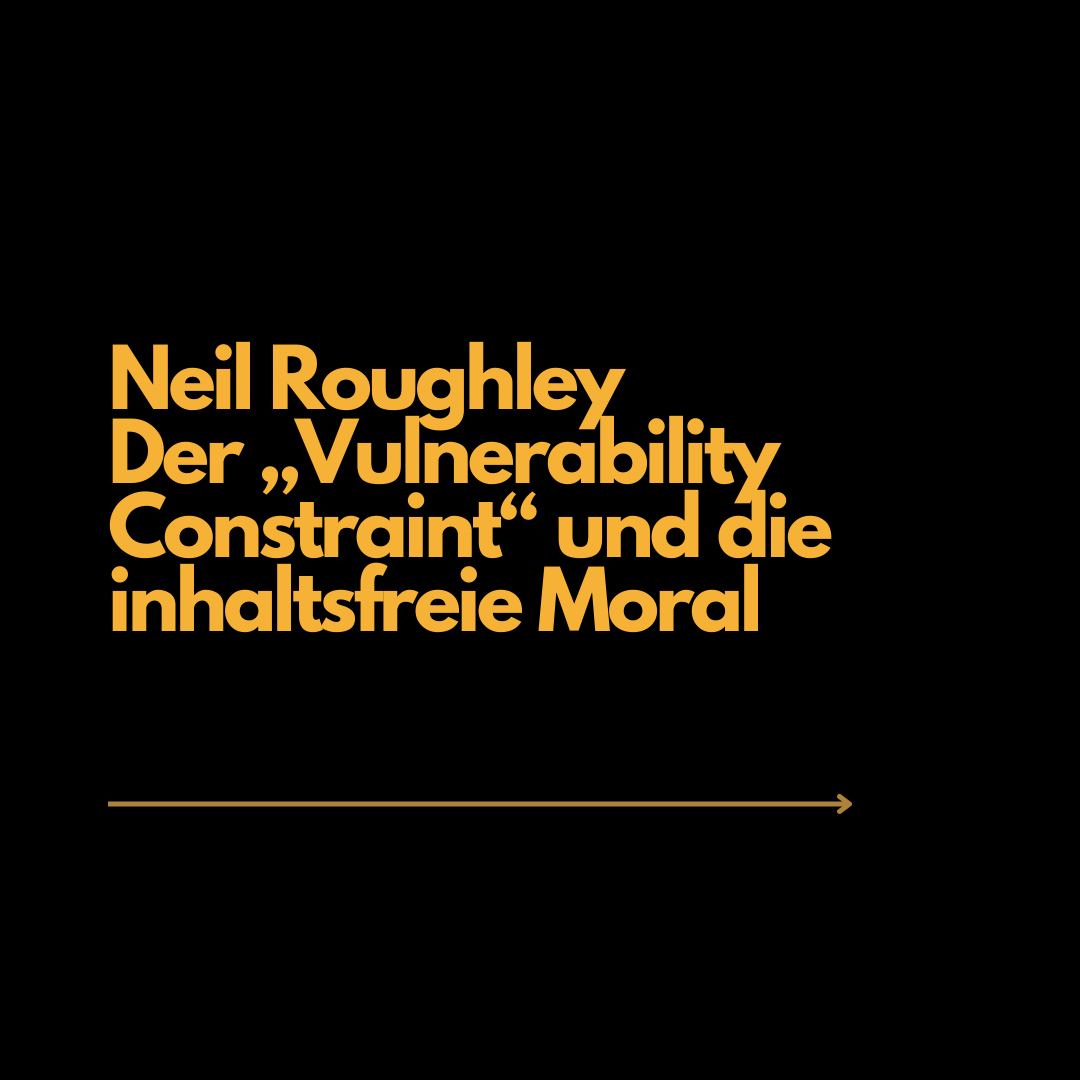 Neil Roughley. Der „Vulnerability Constraint“ und die inhaltsfreie Moral.