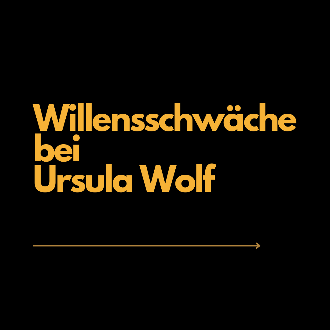 Willensschwäche bei Ursula Wolf.